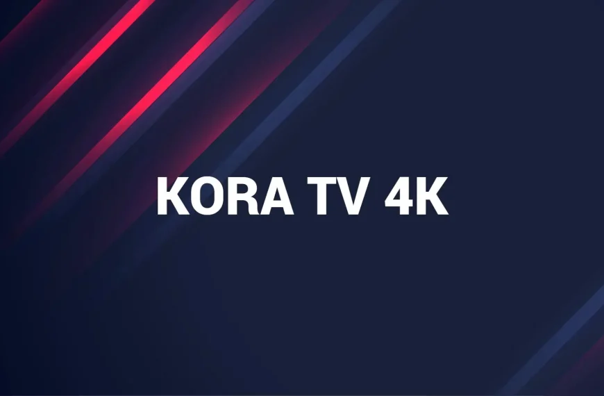 How to Safely Download and Install Kora Tv App And What’s New in 2024?