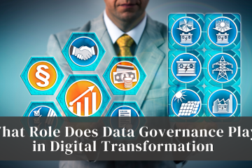 What Role Does Data Governance Play in Digital Transformation?