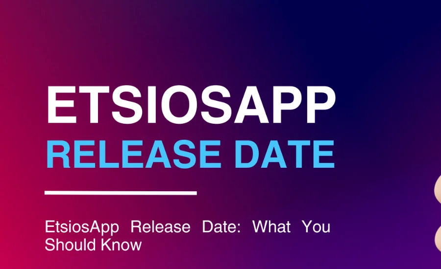 Etsiosapp Release Date