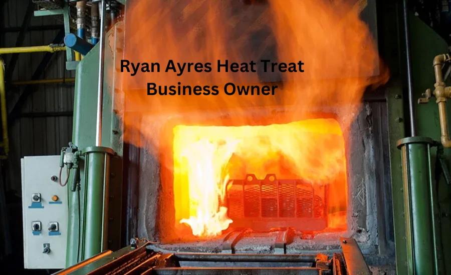 Ryan Ayres Heat Treat Business Owner